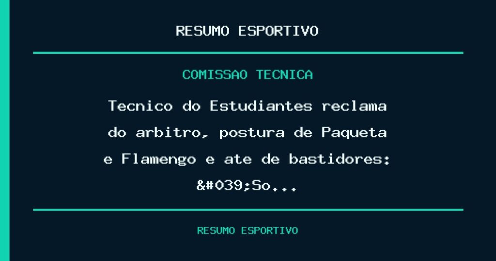 Técnico do Estudiantes reclama do árbitro, postura de Paquetá e Flamengo e até de bastidores: 'So…