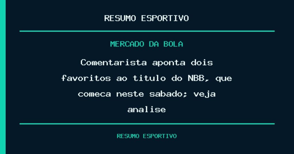 Comentarista aponta dois favoritos ao título do NBB, que começa neste sábado; veja análise