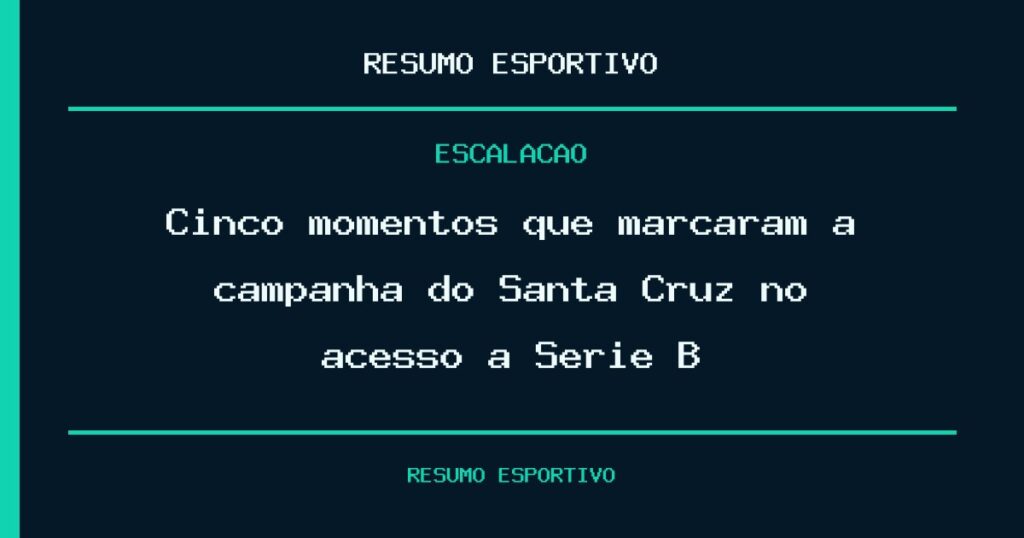 Cinco momentos que marcaram a campanha do Santa Cruz no acesso à Série B