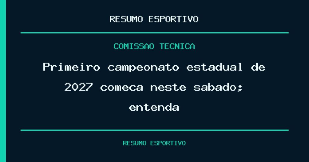 Primeiro campeonato estadual de 2027 começa neste sábado; entenda