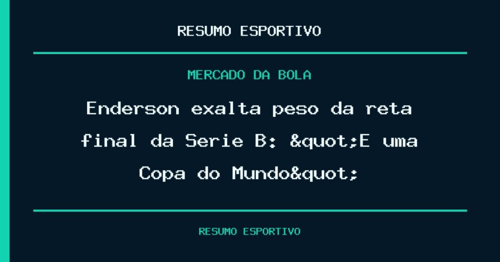 Enderson exalta peso da reta final da Série B: "É uma Copa do Mundo"