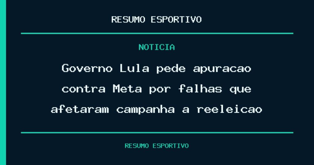 Governo Lula pede apuração contra Meta por falhas que afetaram campanha à reeleição