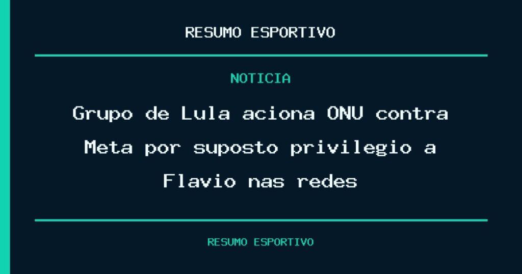 Grupo de Lula aciona ONU contra Meta por suposto privilégio a Flávio nas redes