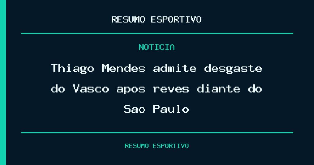 Thiago Mendes admite desgaste do Vasco após revés diante do São Paulo