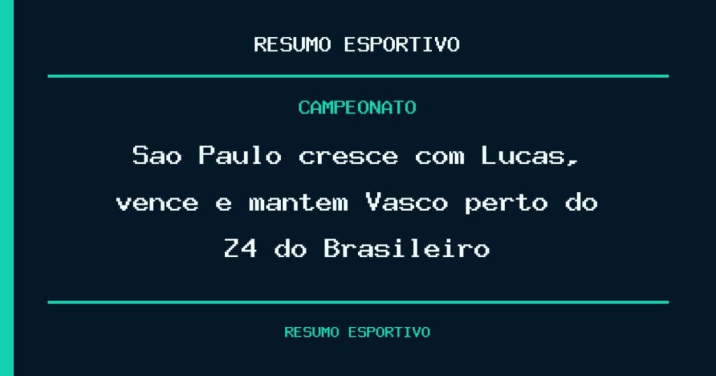 São Paulo cresce com Lucas, vence e mantém Vasco perto do Z4 do Brasileiro