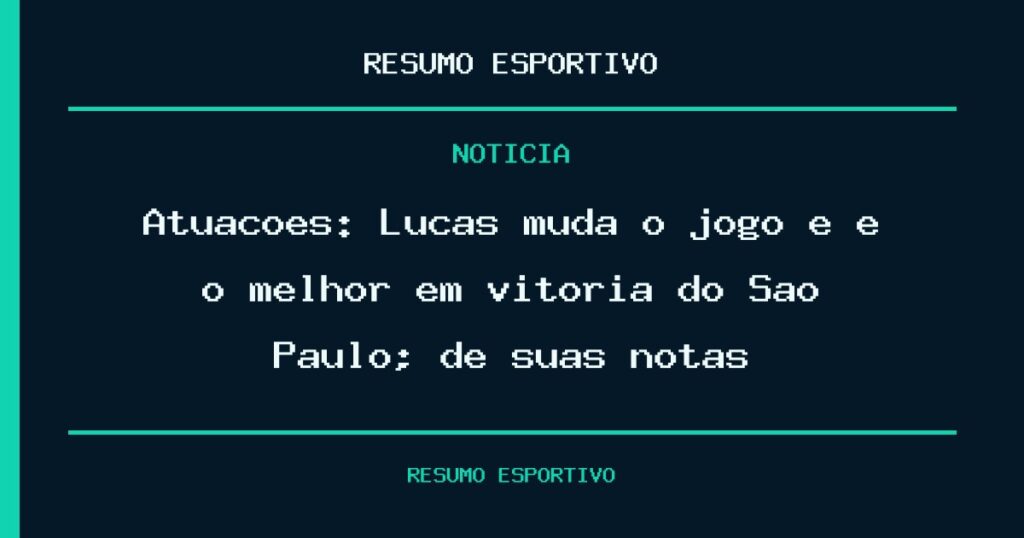 Atuações: Lucas muda o jogo e é o melhor em vitória do São Paulo; dê suas notas