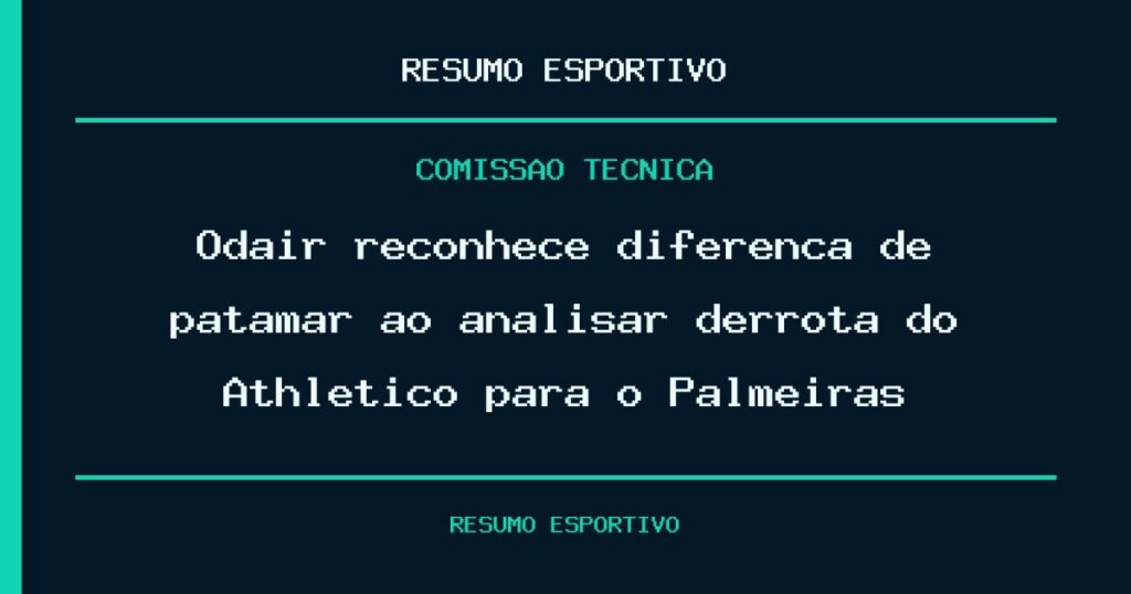 Odair reconhece diferença de patamar ao analisar derrota do Athletico para o Palmeiras