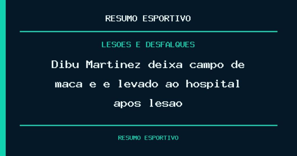 Dibu Martínez deixa campo de maca e é levado ao hospital após lesão