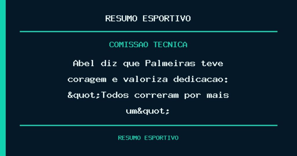 Abel diz que Palmeiras teve coragem e valoriza dedicação: "Todos correram por mais um"