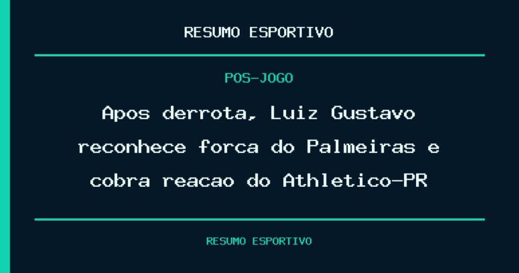 Após derrota, Luiz Gustavo reconhece força do Palmeiras e cobra reação do Athletico-PR