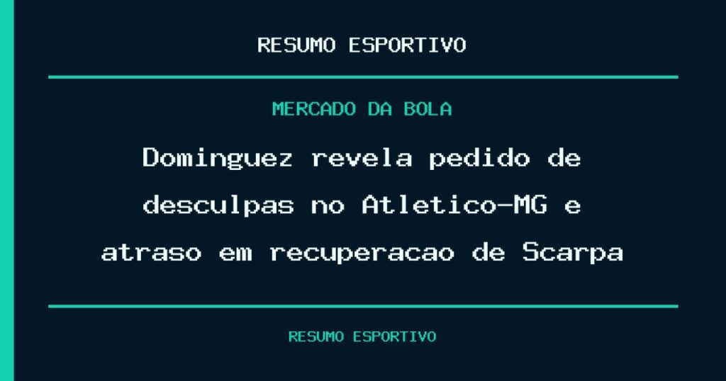 Domínguez revela pedido de desculpas no Atlético-MG e atraso em recuperação de Scarpa