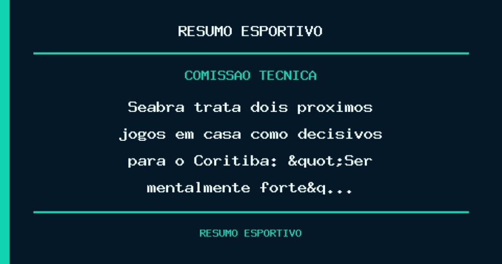 Seabra trata dois próximos jogos em casa como decisivos para o Coritiba: "Ser mentalmente forte&q…