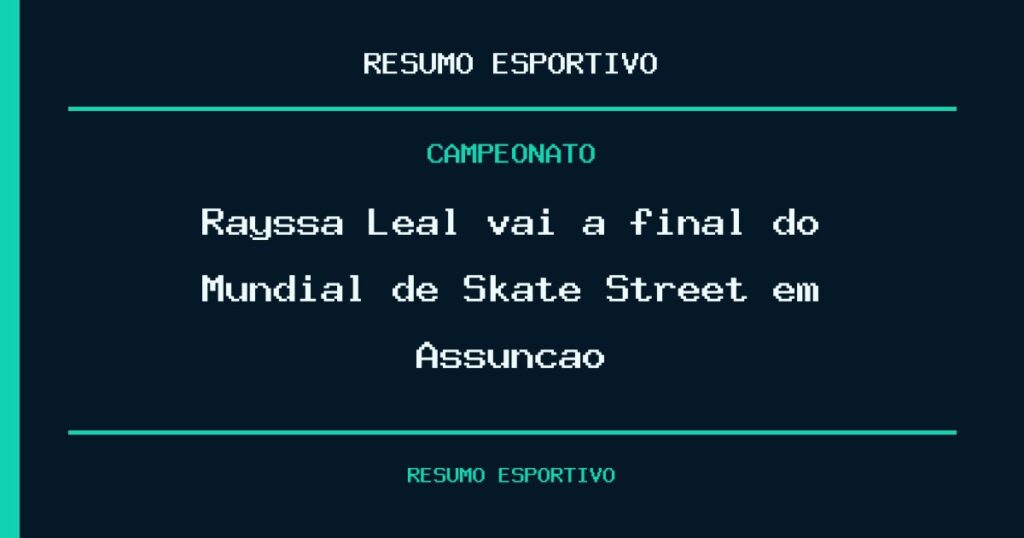 Rayssa Leal vai à final do Mundial de Skate Street em Assunção