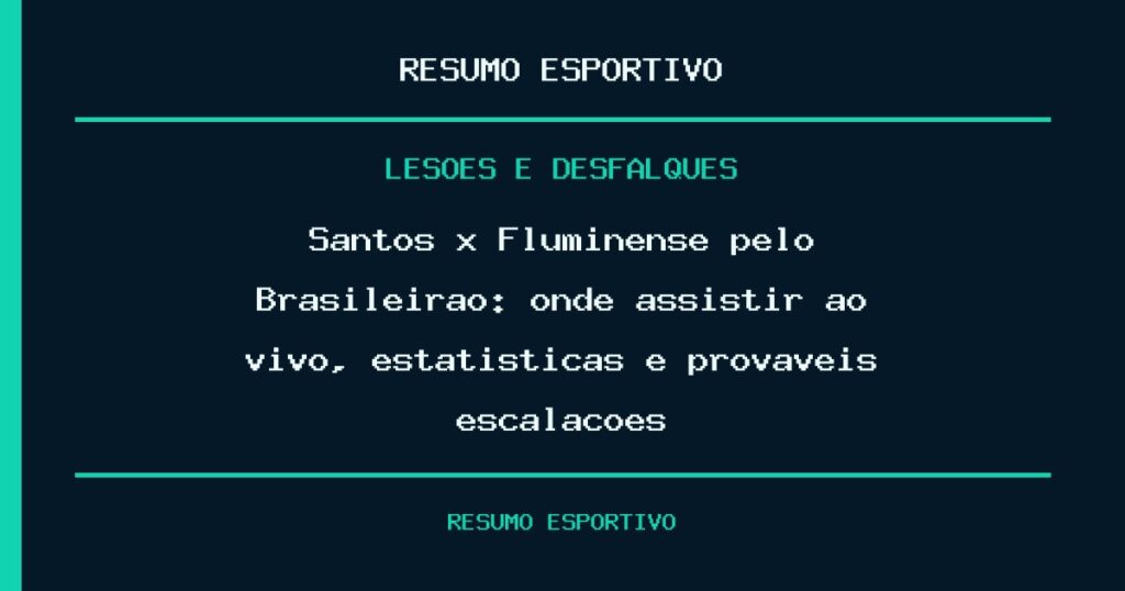 Santos x Fluminense pelo Brasileirão: onde assistir ao vivo, estatísticas e prováveis escalações