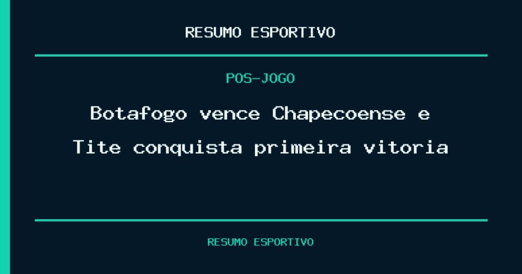 Botafogo vence Chapecoense e Tite conquista primeira vitória