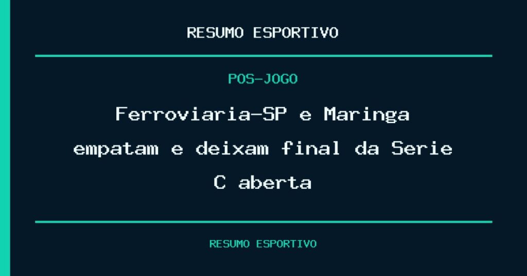 Ferroviária-SP e Maringá empatam e deixam final da Série C aberta