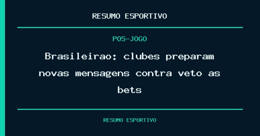 Brasileirão: clubes preparam novas mensagens contra veto às bets