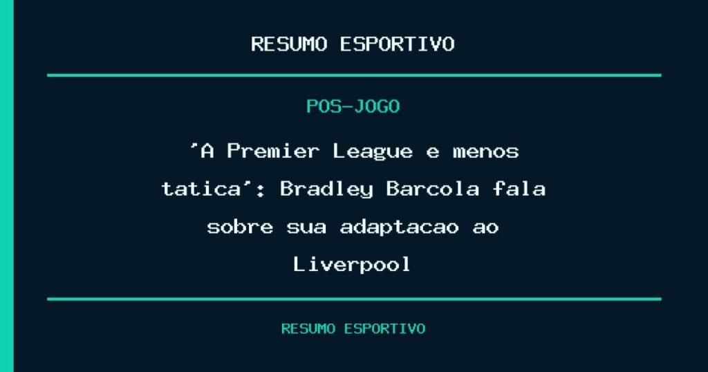 ‘A Premier League é menos tática’: Bradley Barcola fala sobre sua adaptação ao Liverpool