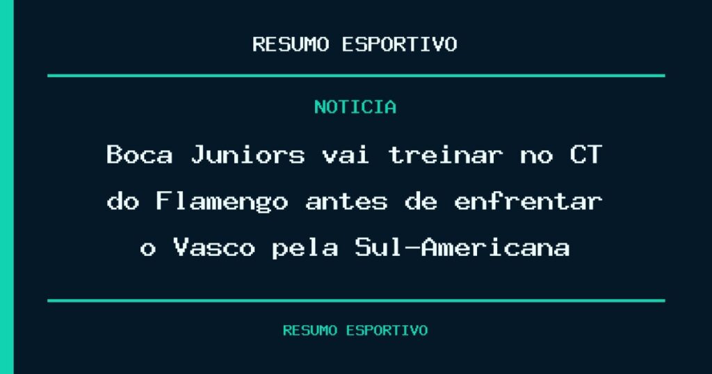 Boca Juniors vai treinar no CT do Flamengo antes de enfrentar o Vasco pela Sul-Americana