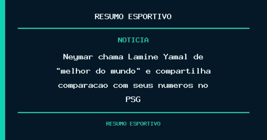 Neymar chama Lamine Yamal de “melhor do mundo” e compartilha comparação com seus números no PSG