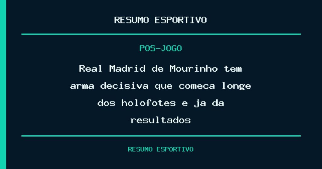 Real Madrid de Mourinho tem arma decisiva que começa longe dos holofotes e já dá resultados