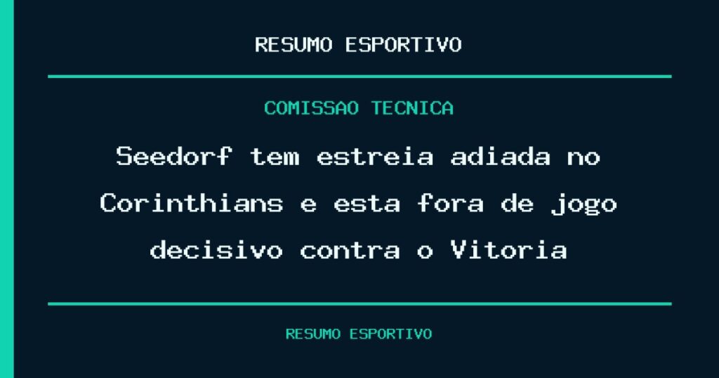 Seedorf tem estreia adiada no Corinthians e está fora de jogo decisivo contra o Vitória
