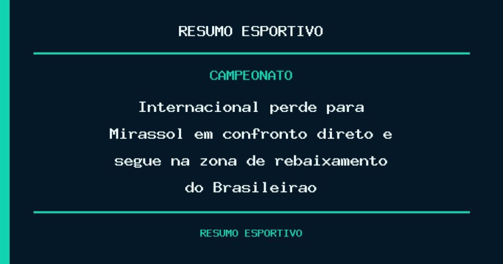 Internacional perde para Mirassol em confronto direto e segue na zona de rebaixamento do Brasileirão