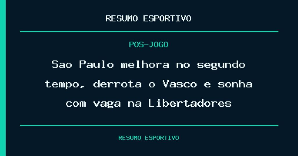 São Paulo melhora no segundo tempo, derrota o Vasco e sonha com vaga na Libertadores
