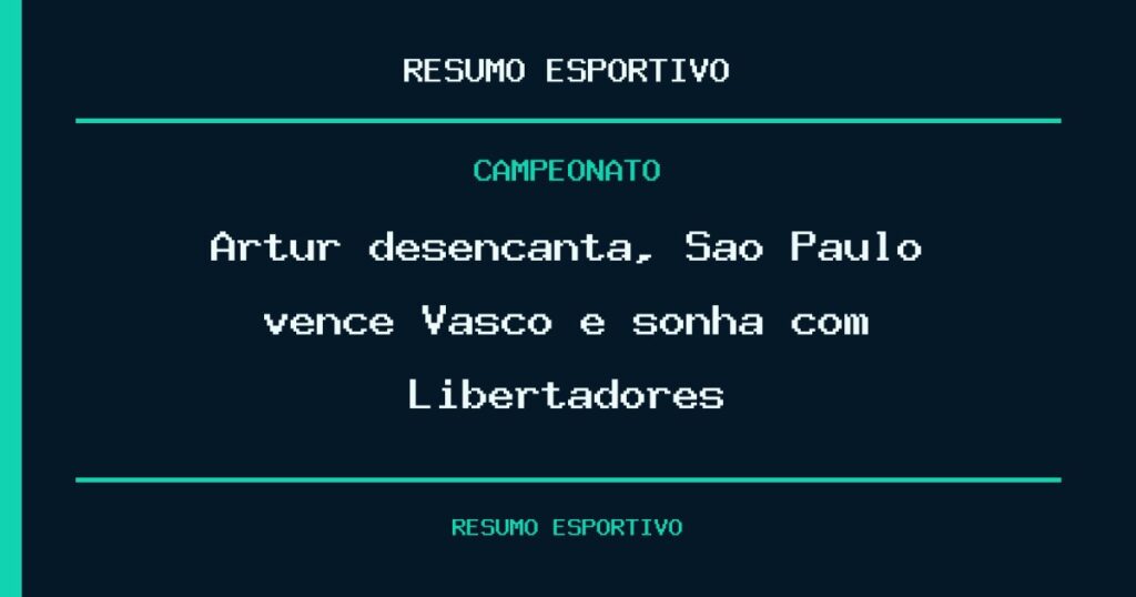 Artur desencanta, São Paulo vence Vasco e sonha com Libertadores
