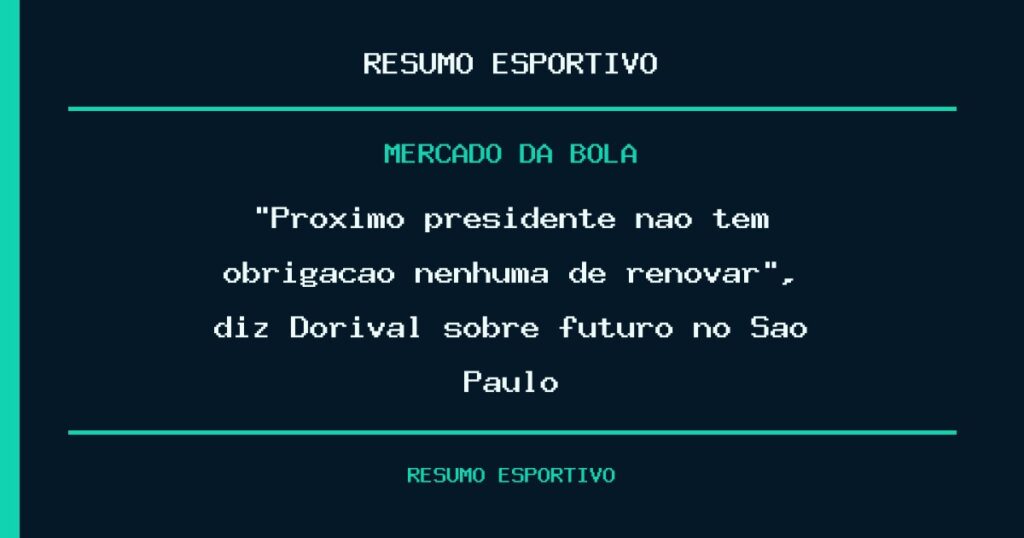 “Próximo presidente não tem obrigação nenhuma de renovar”, diz Dorival sobre futuro no São Paulo