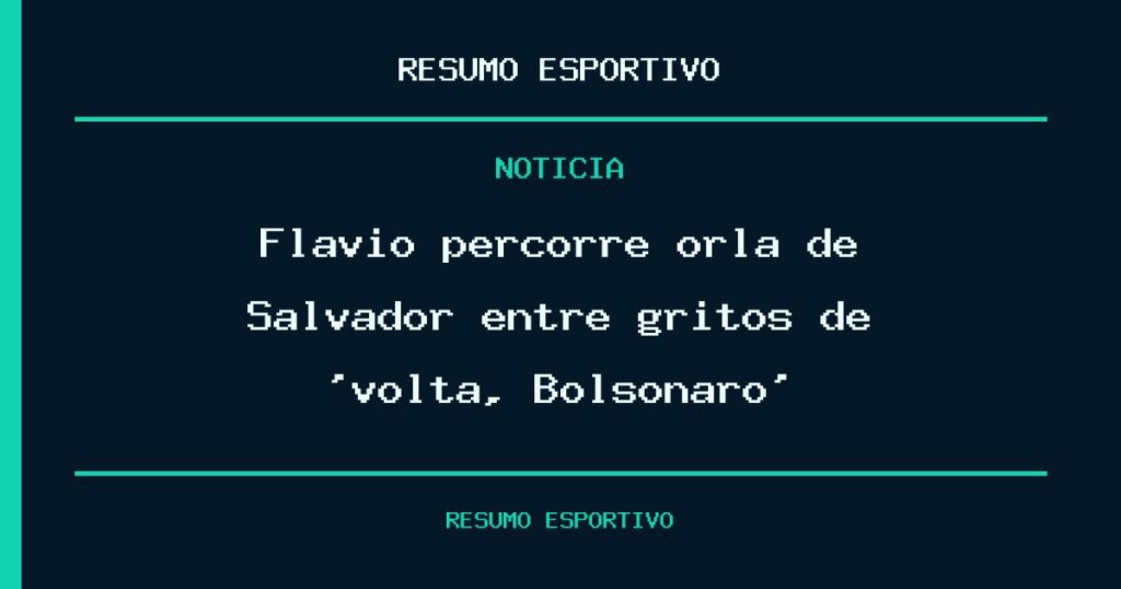 Flávio percorre orla de Salvador entre gritos de ‘volta, Bolsonaro’
