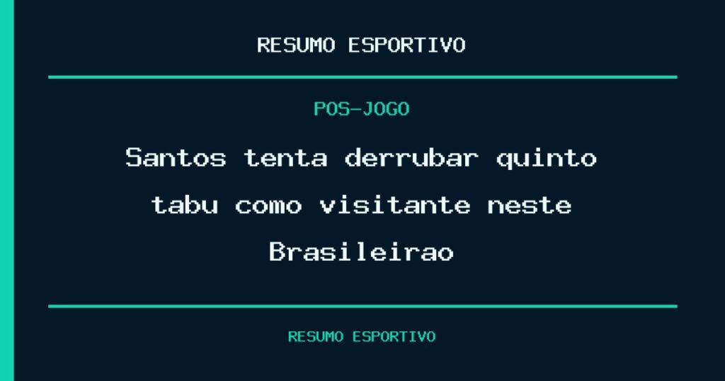 Santos tenta derrubar quinto tabu como visitante neste Brasileirão