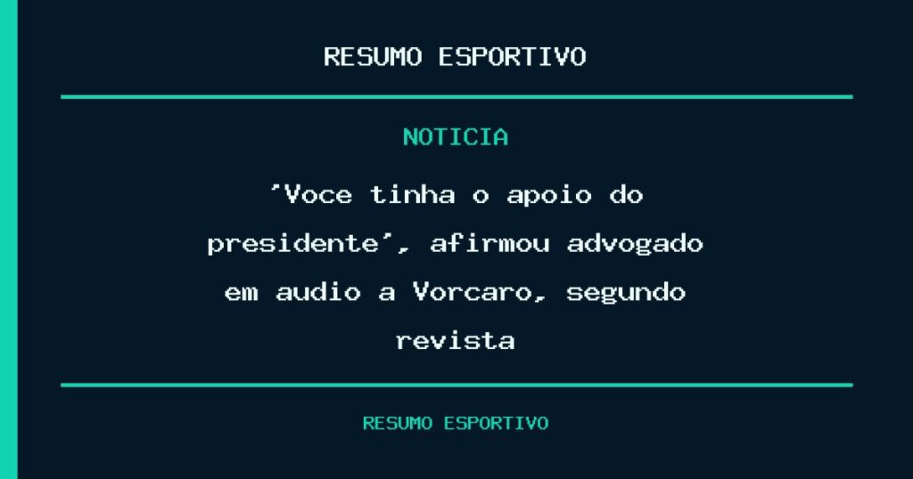 ‘Você tinha o apoio do presidente’, afirmou advogado em áudio a Vorcaro, segundo revista