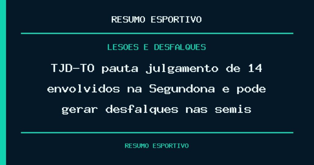 TJD-TO pauta julgamento de 14 envolvidos na Segundona e pode gerar desfalques nas semis