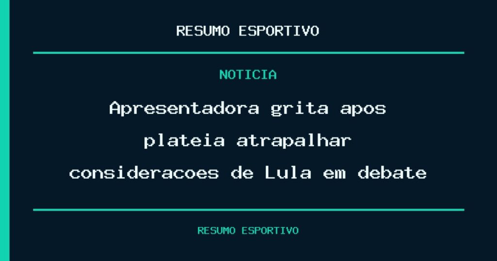 Apresentadora grita após plateia atrapalhar considerações de Lula em debate
