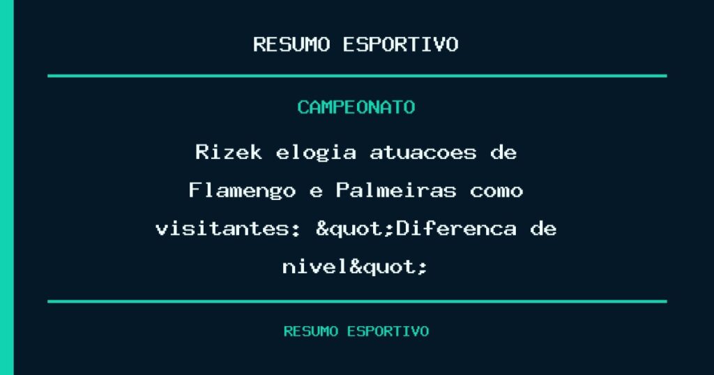 Rizek elogia atuações de Flamengo e Palmeiras como visitantes: "Diferença de nível"