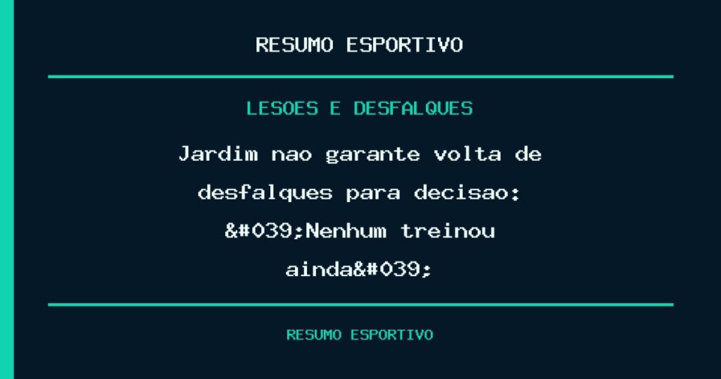 Jardim não garante volta de desfalques para decisão: 'Nenhum treinou ainda'