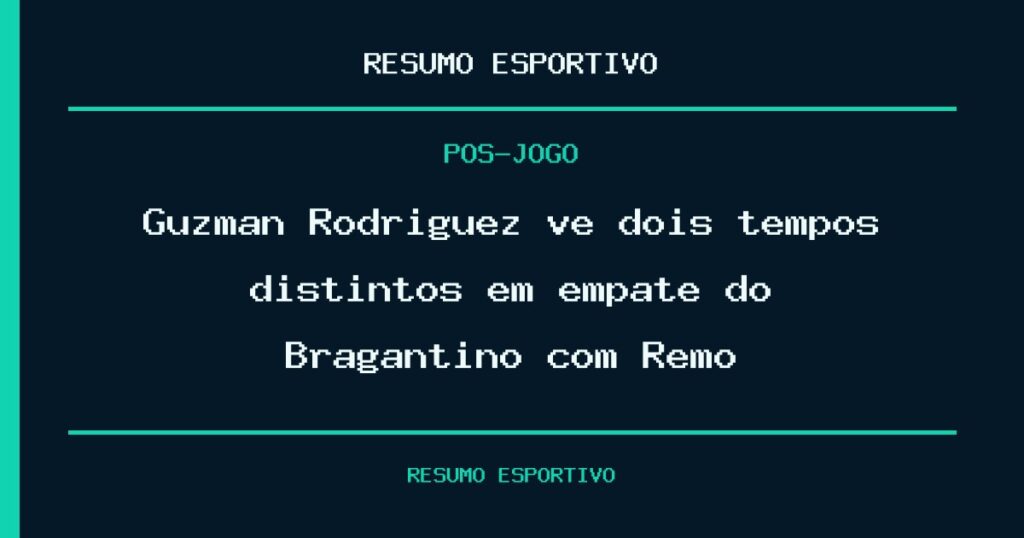 Guzmán Rodríguez vê dois tempos distintos em empate do Bragantino com Remo