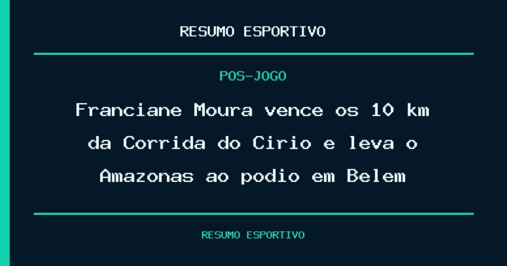 Franciane Moura vence os 10 km da Corrida do Círio e leva o Amazonas ao pódio em Belém