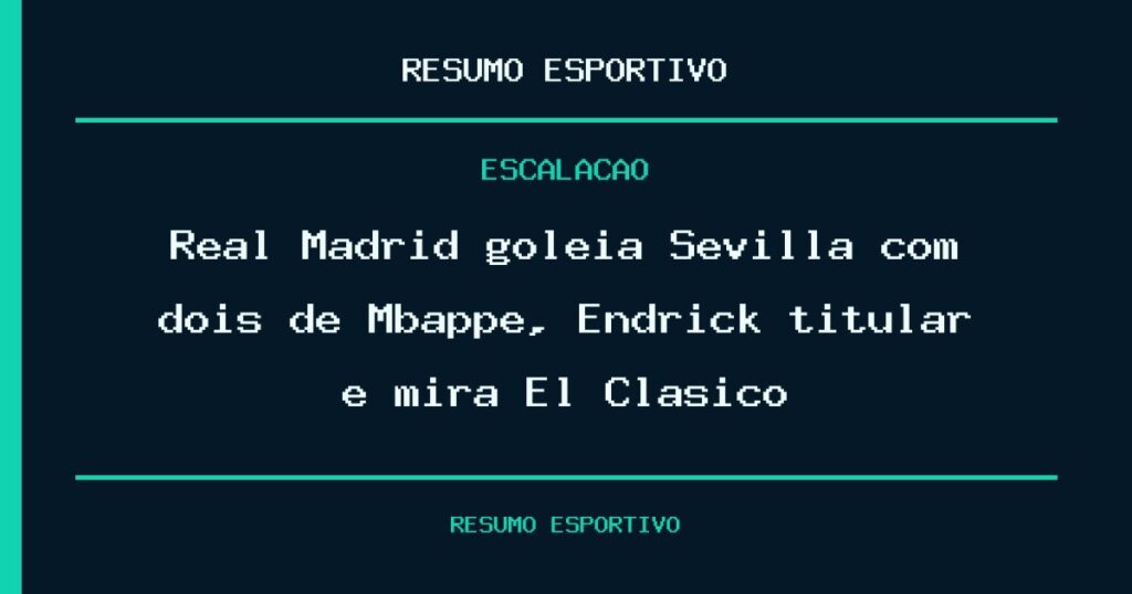 Real Madrid goleia Sevilla com dois de Mbappé, Endrick titular e mira El Clásico