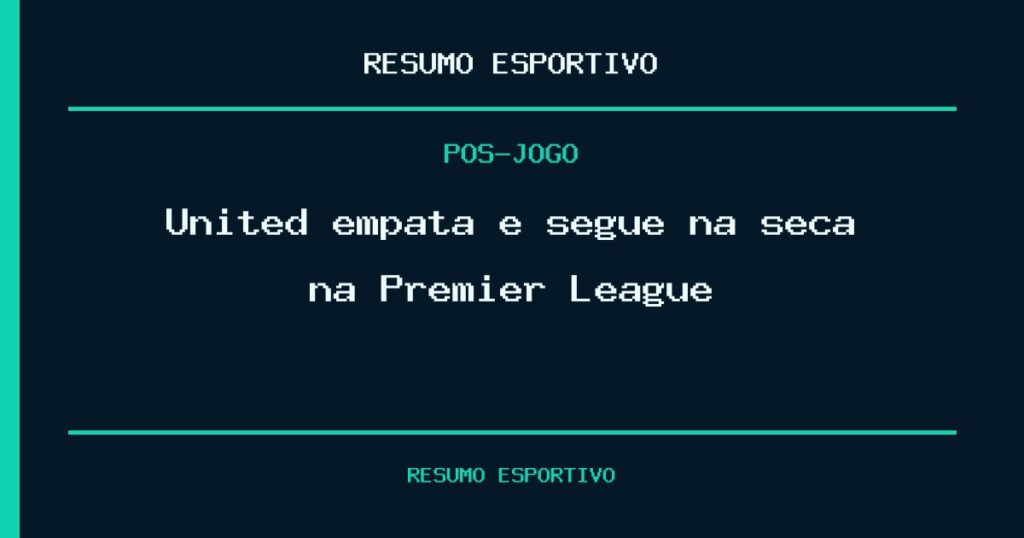 United empata e segue na seca na Premier League