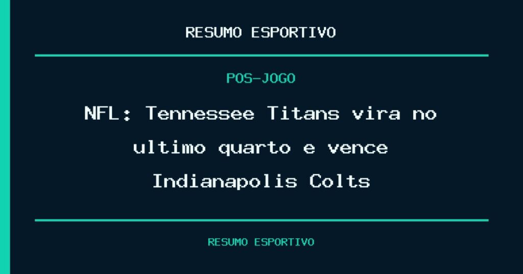 NFL: Tennessee Titans vira no último quarto e vence Indianapolis Colts