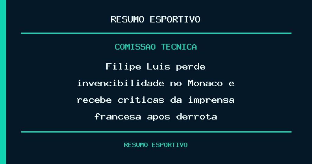 Filipe Luís perde invencibilidade no Monaco e recebe críticas da imprensa francesa após derrota