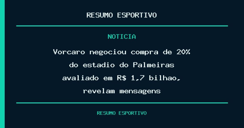 Vorcaro negociou compra de 20% do estádio do Palmeiras avaliado em R$ 1,7 bilhão, revelam mensagens