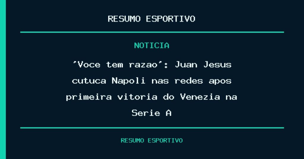 ‘Você tem razão’: Juan Jesus cutuca Napoli nas redes após primeira vitória do Venezia na Serie A