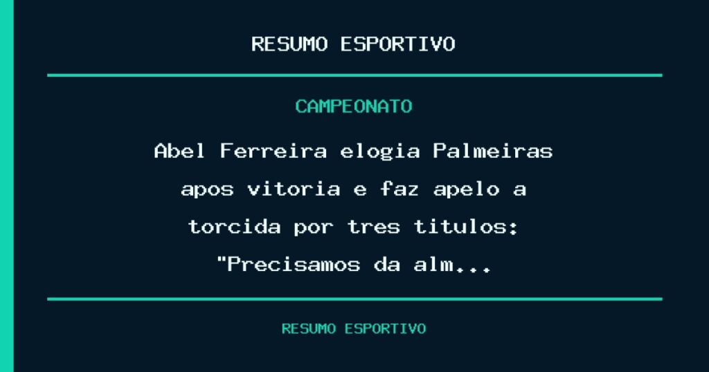 Abel Ferreira elogia Palmeiras após vitória e faz apelo à torcida por três títulos: “Precisamos da alm…
