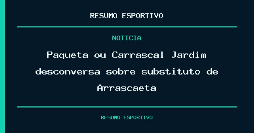Paquetá ou Carrascal? Jardim desconversa sobre substituto de Arrascaeta