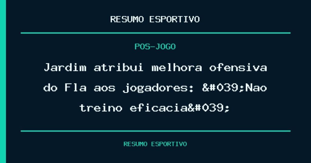 Jardim atribui melhora ofensiva do Fla aos jogadores: 'Não treino eficácia'