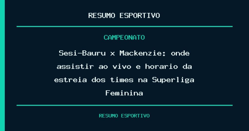 Sesi-Bauru x Mackenzie: onde assistir ao vivo e horário da estreia dos times na Superliga Feminina