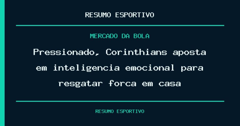 Pressionado, Corinthians aposta em inteligência emocional para resgatar força em casa